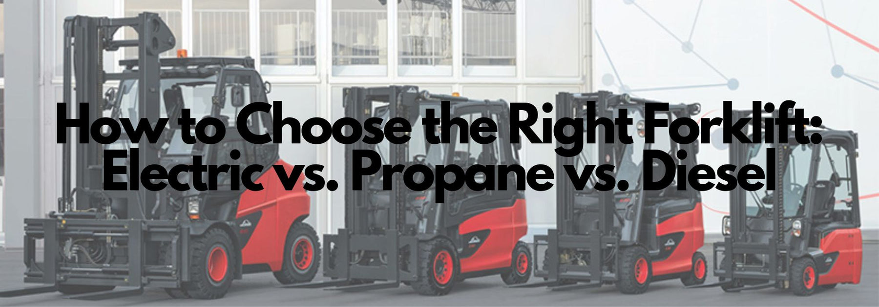 How to Choose the Right Forklift: Electric vs. Propane vs. Diesel
