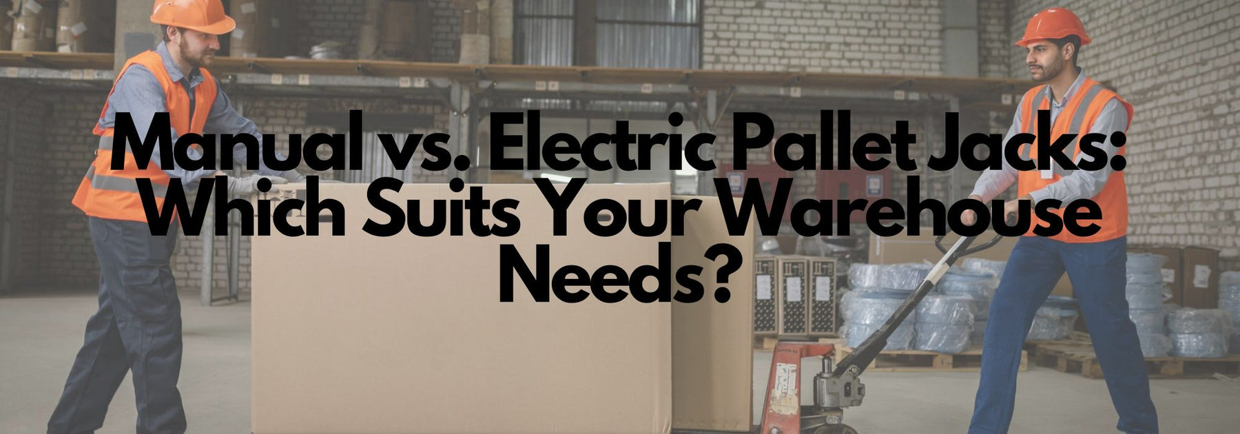 Manual vs. Electric Pallet Jacks: Which Suits Your Warehouse Needs?